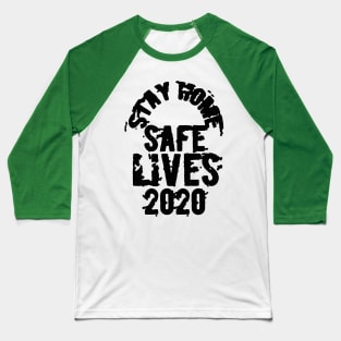 Stay home safe lives 2020 Baseball T-Shirt